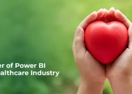 Unleashing the Power of Microsoft Power BI in Healthcare Industry